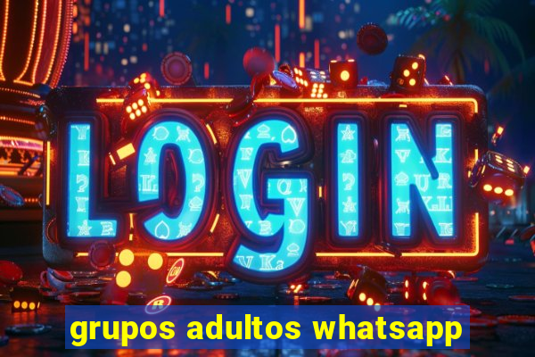 grupos adultos whatsapp